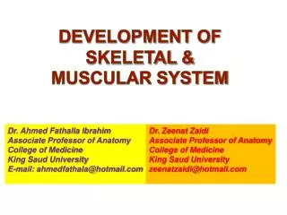 Dr. Ahmed Fathalla Ibrahim Associate Professor of Anatomy College of Medicine King Saud University