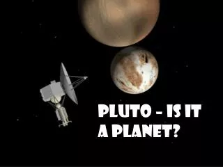 Pluto – Is it a planet?