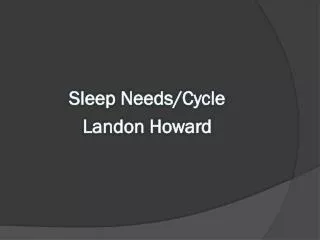 Sleep Needs/Cycle Landon Howard