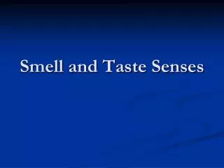 Smell and Taste Senses