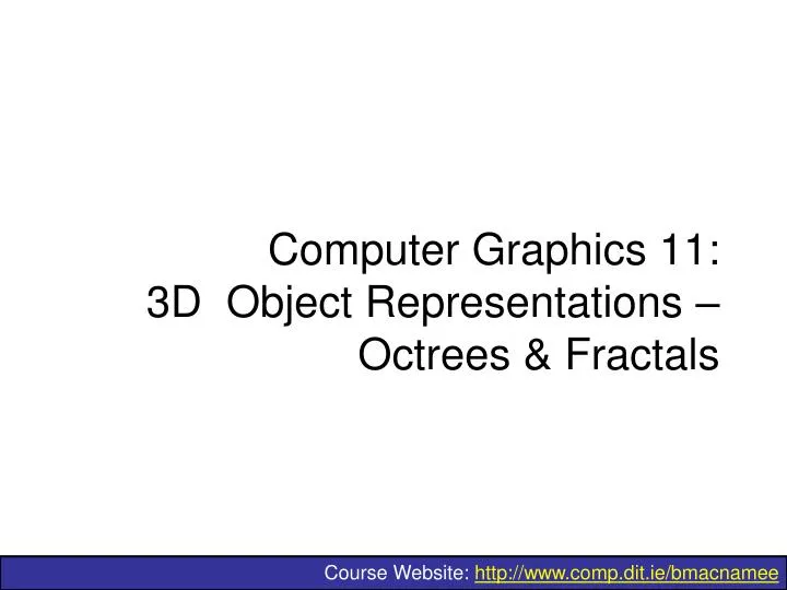 computer graphics 11 3d object representations octrees fractals