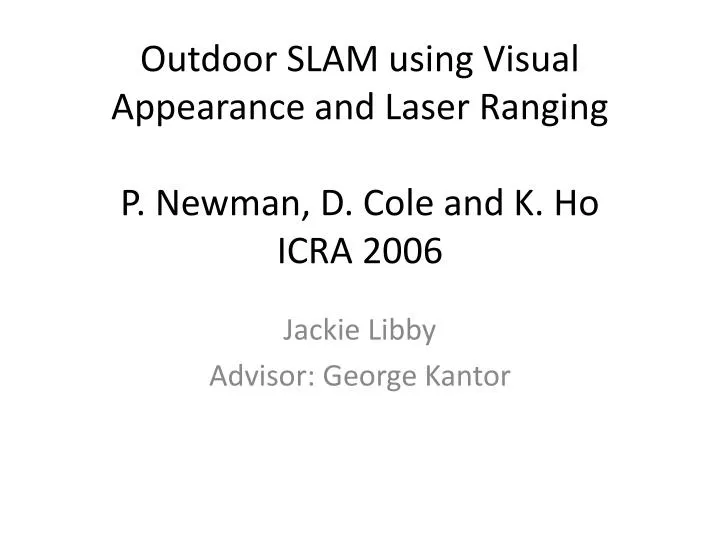 outdoor slam using visual appearance and laser ranging p newman d cole and k ho icra 2006