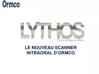 LE NOUVEAU SCANNER INTRAORAL D’ORMCO