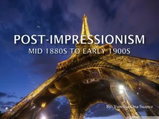 POST-IMPRESSIONISM Mid 1880s to Early 1900s