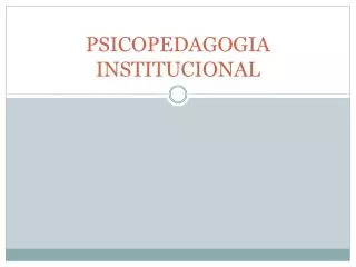 PSICOPEDAGOGIA INSTITUCIONAL