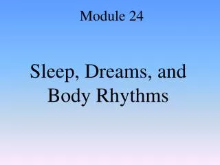 Sleep, Dreams, and Body Rhythms