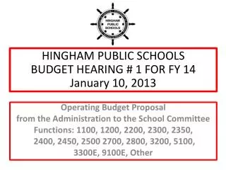 HINGHAM PUBLIC SCHOOLS BUDGET HEARING # 1 FOR FY 14 January 10, 2013