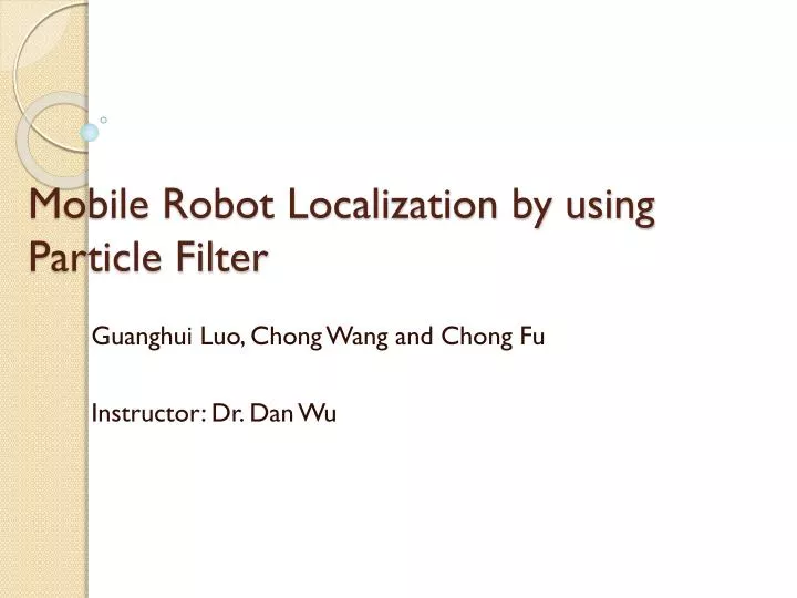 mobile robot localization by using particle filter