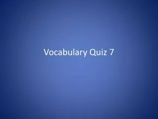 Vocabulary Quiz 7