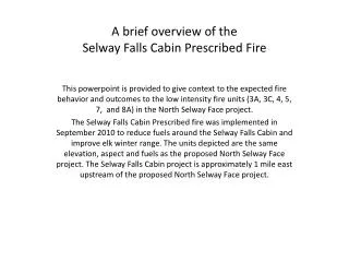 A brief overview of the Selway Falls Cabin Prescribed Fire