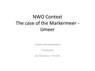 NWO Context The case of the Markermeer - IJmeer