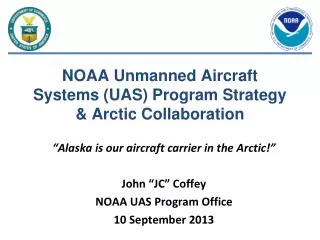 NOAA Unmanned Aircraft Systems (UAS) Program Strategy &amp; Arctic Collaboration