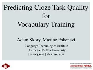 Predicting Cloze Task Quality for Vocabulary Training Adam Skory , Maxine Eskenazi
