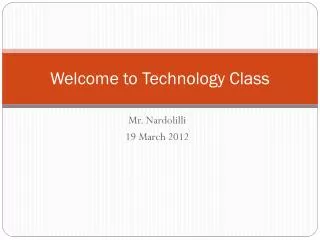 Welcome to Technology Class