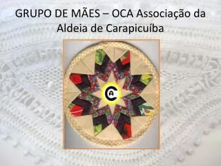 GRUPO DE MÃES – OCA Associação da Aldeia de Carapicuíba