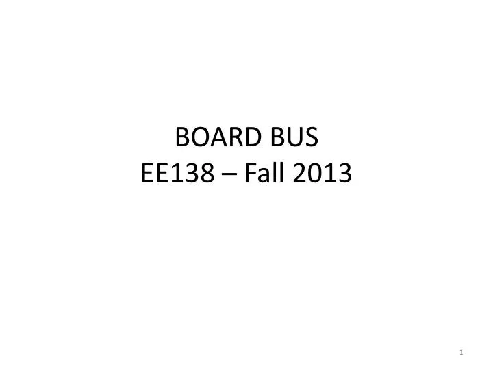 board bus ee138 fall 2013