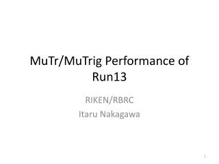 MuTr / MuTrig Performance of Run13