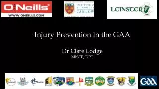 Injury Prevention in the GAA Dr Clare Lodge MISCP, DPT