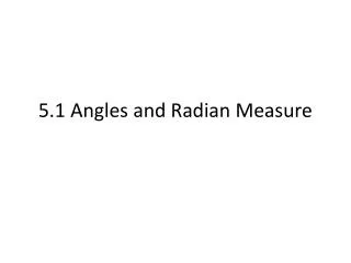 5.1 Angles and Radian Measure
