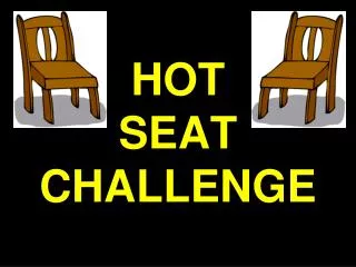 HOT SEAT CHALLENGE