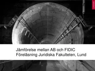 Jämförelse mellan AB och FIDIC Föreläsning Juridiska Fakulteten , Lund