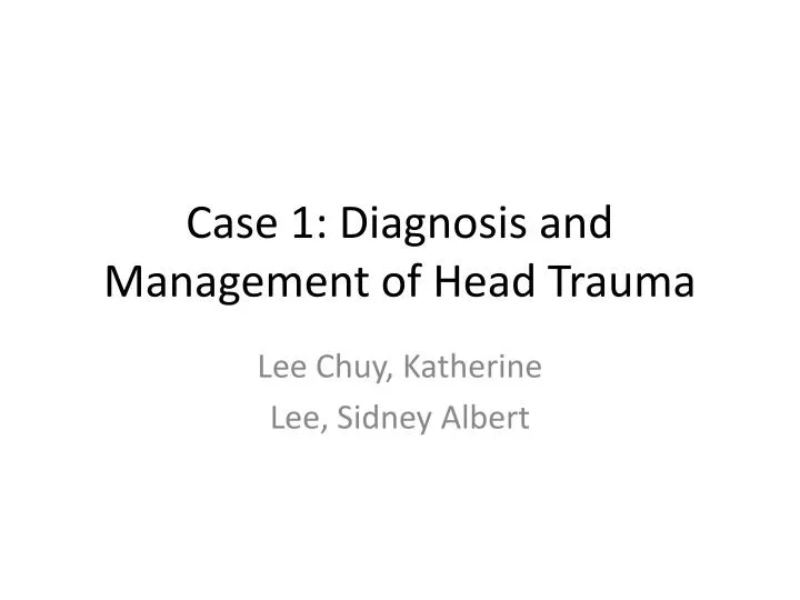 case 1 diagnosis and management of head trauma