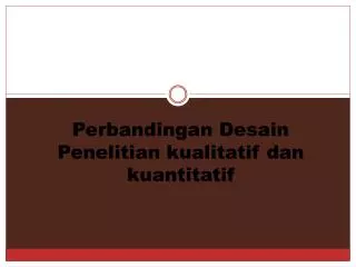 Perbandingan Desain Penelitian kualitatif dan kuantitatif