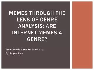 Memes Through The lens of Genre Analysis: Are Internet memes a genre?
