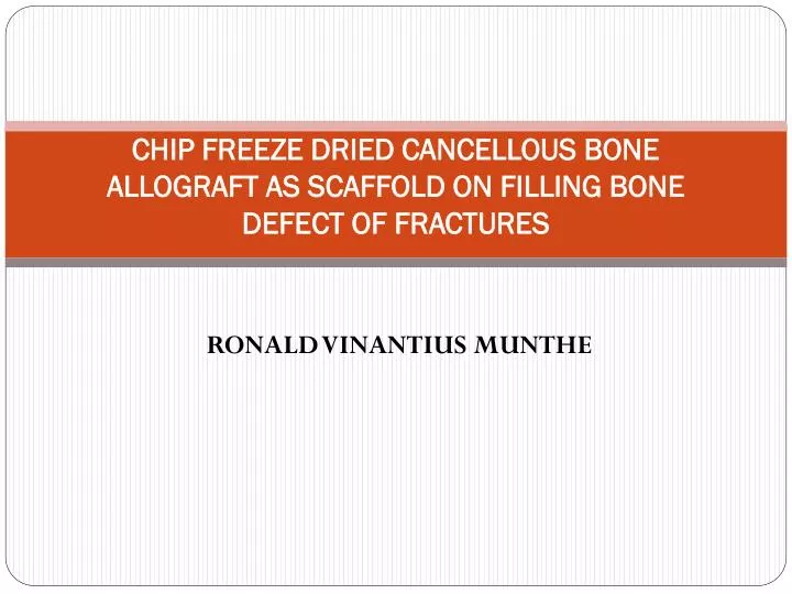 chip freeze dried cancellous bone allograft as scaffold on filling bone defect of fractures