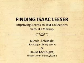 FINDING ISAAC LEESER Improving Access to Text Collections with TEI Markup