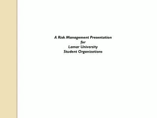 A Risk Management Presentation for Lamar University Student Organizations