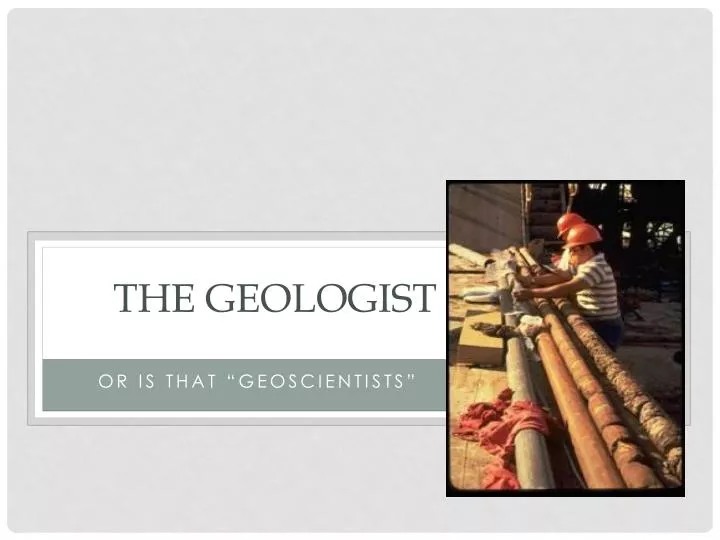 the geologist