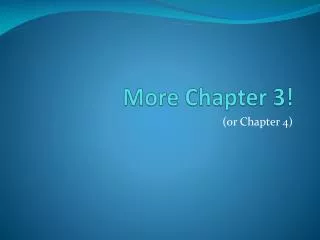 More Chapter 3!