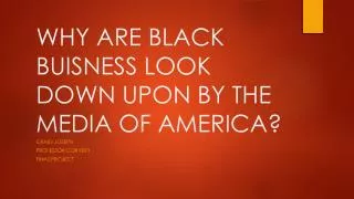 WHY ARE BLACK BUISNESS LOOK DOWN UPON BY THE MEDIA OF AMERICA?