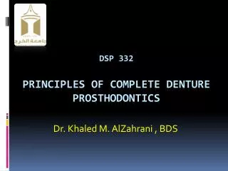 Dsp 332 principles of complete denture prosthodontics