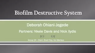 Biofilm Destructive System