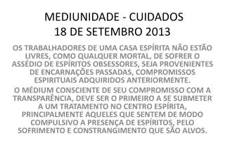 MEDIUNIDADE - CUIDADOS 18 DE SETEMBRO 2013