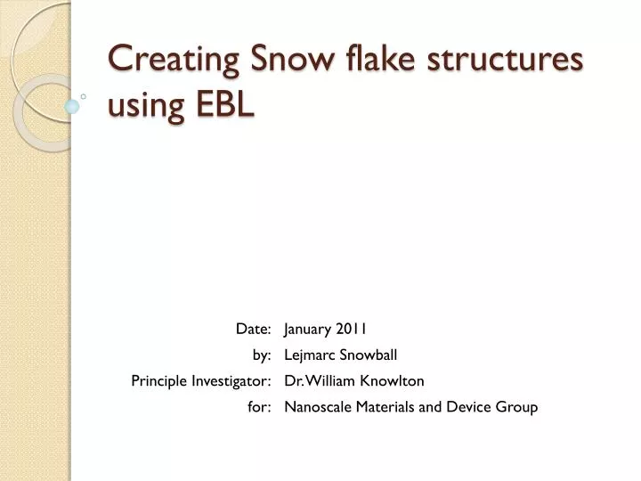 creating snow flake structures using ebl