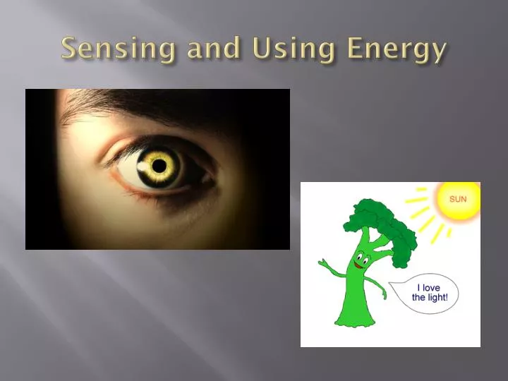 sensing and using energy