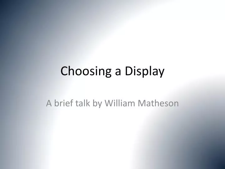 choosing a display