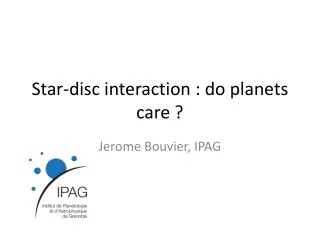 Star-disc interaction : do planets care ?