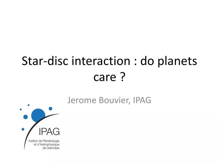 star disc interaction do planets care