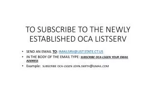 TO SUBSCRIBE TO THE NEWLY ESTABLISHED OCA LISTSERV
