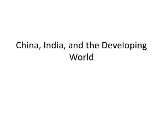 China, India, and the Developing World