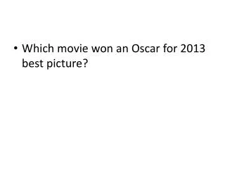 Which movie won an Oscar for 2013 best picture?