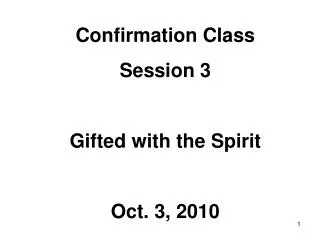 Confirmation Class Session 3 Gifted with the Spirit Oct. 3, 2010