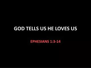 GOD TELLS US HE LOVES US