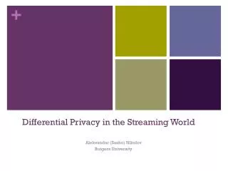 Differential Privacy in the Streaming World