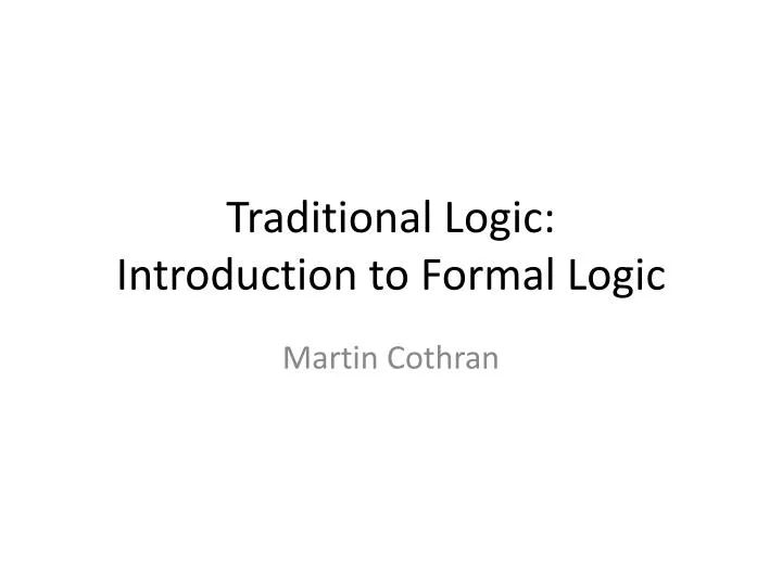 traditional logic introduction to formal logic