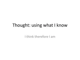 Thought: using what I know